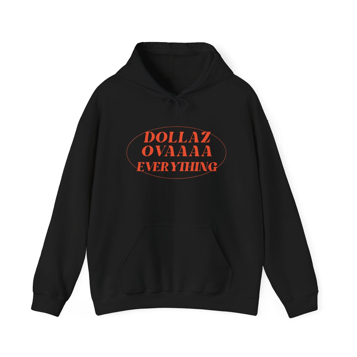 "Dollaz Ovaaaa Everything" Hoodie
